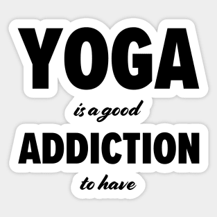 Yoga is a good addiction to have Sticker